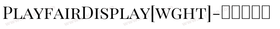 PlayfairDisplay[wght]字体转换
